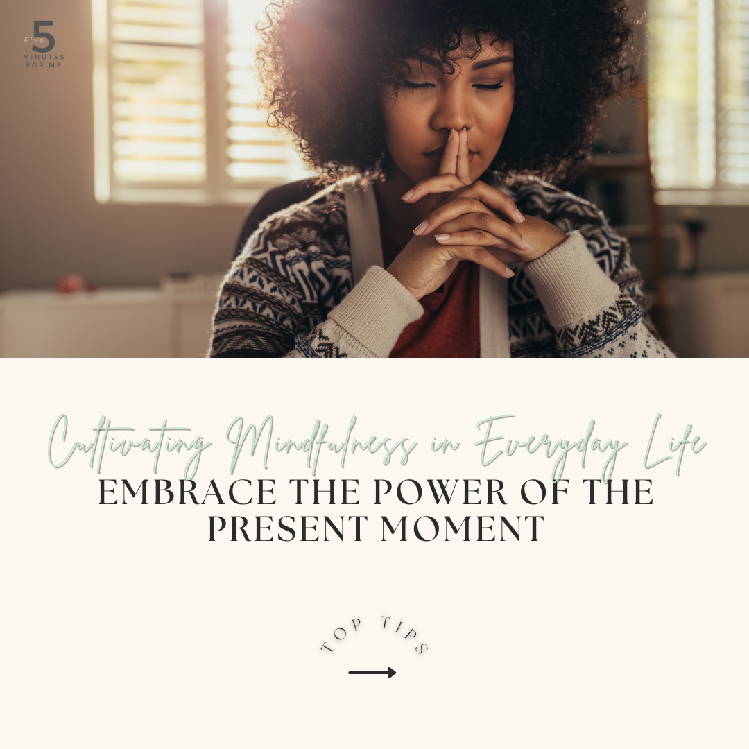 Cultivating Mindfulness in Everyday Life: Embrace the Power of the ...