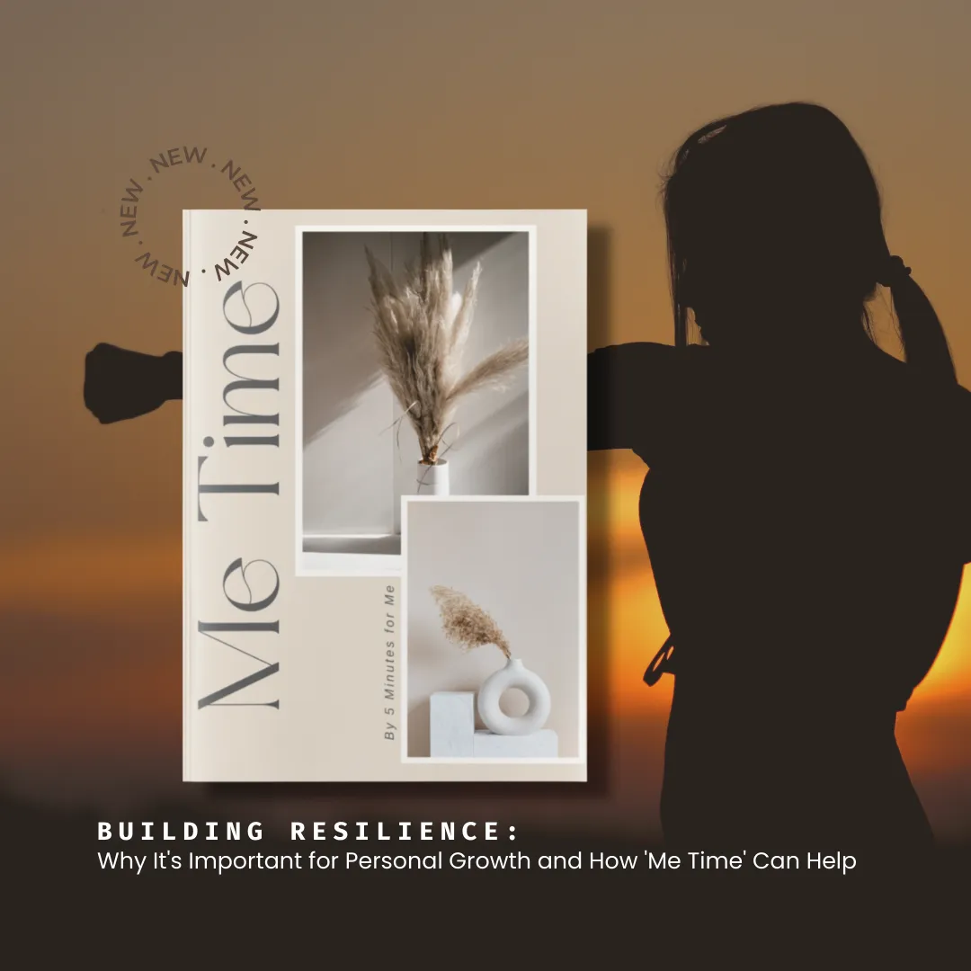 Building Resilience: Why It's Important for Personal Growth and How 'Me ...