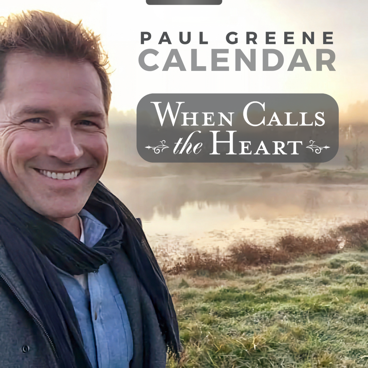 Paul greene when calls the heart calendar