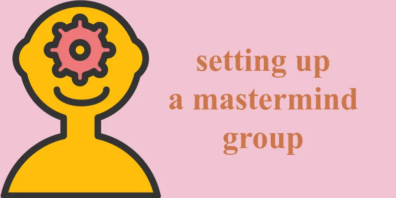 Basics Of Setting Up A Mastermind Group
