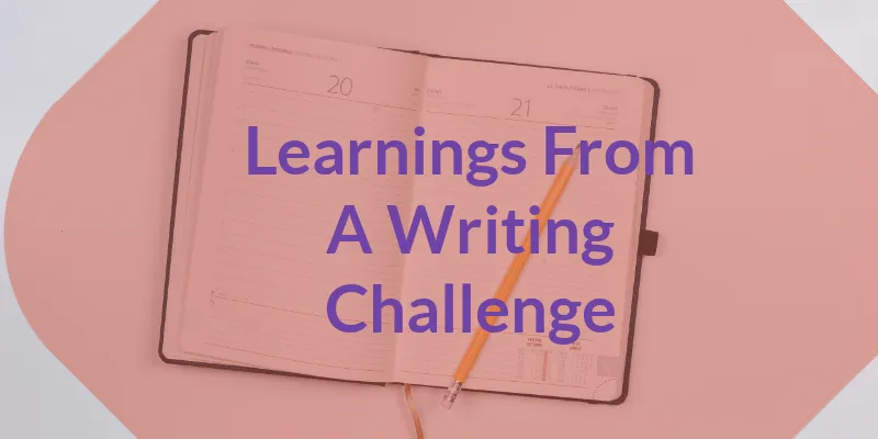 Learnings From A Writing Challenge