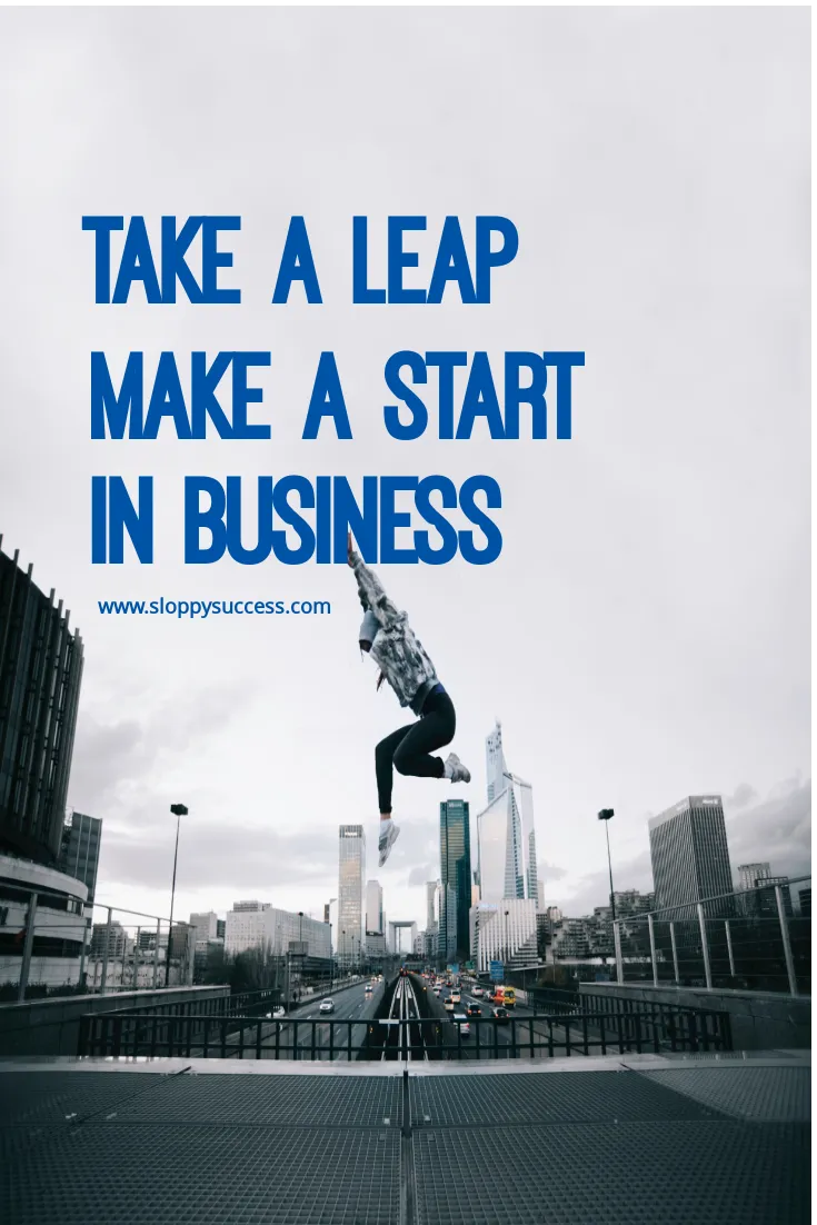 Take a leap, make a start in business