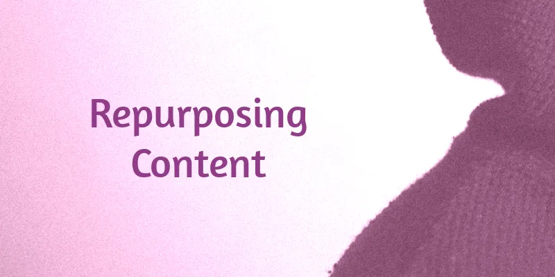 Repurpose Your Content As A Content Building Strategy