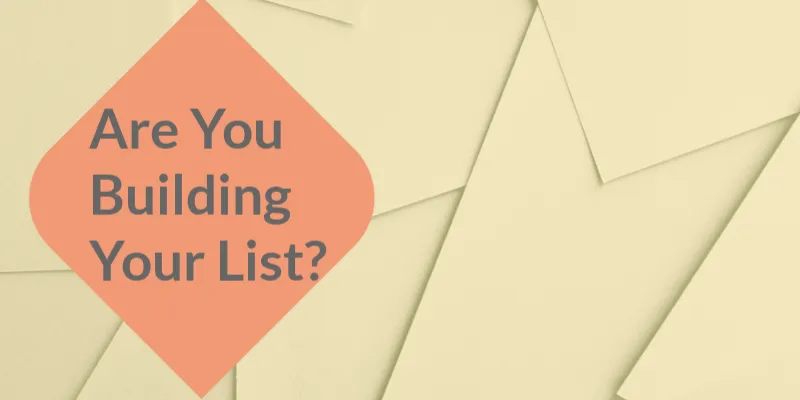 Thought Of Building Your Mailing List?