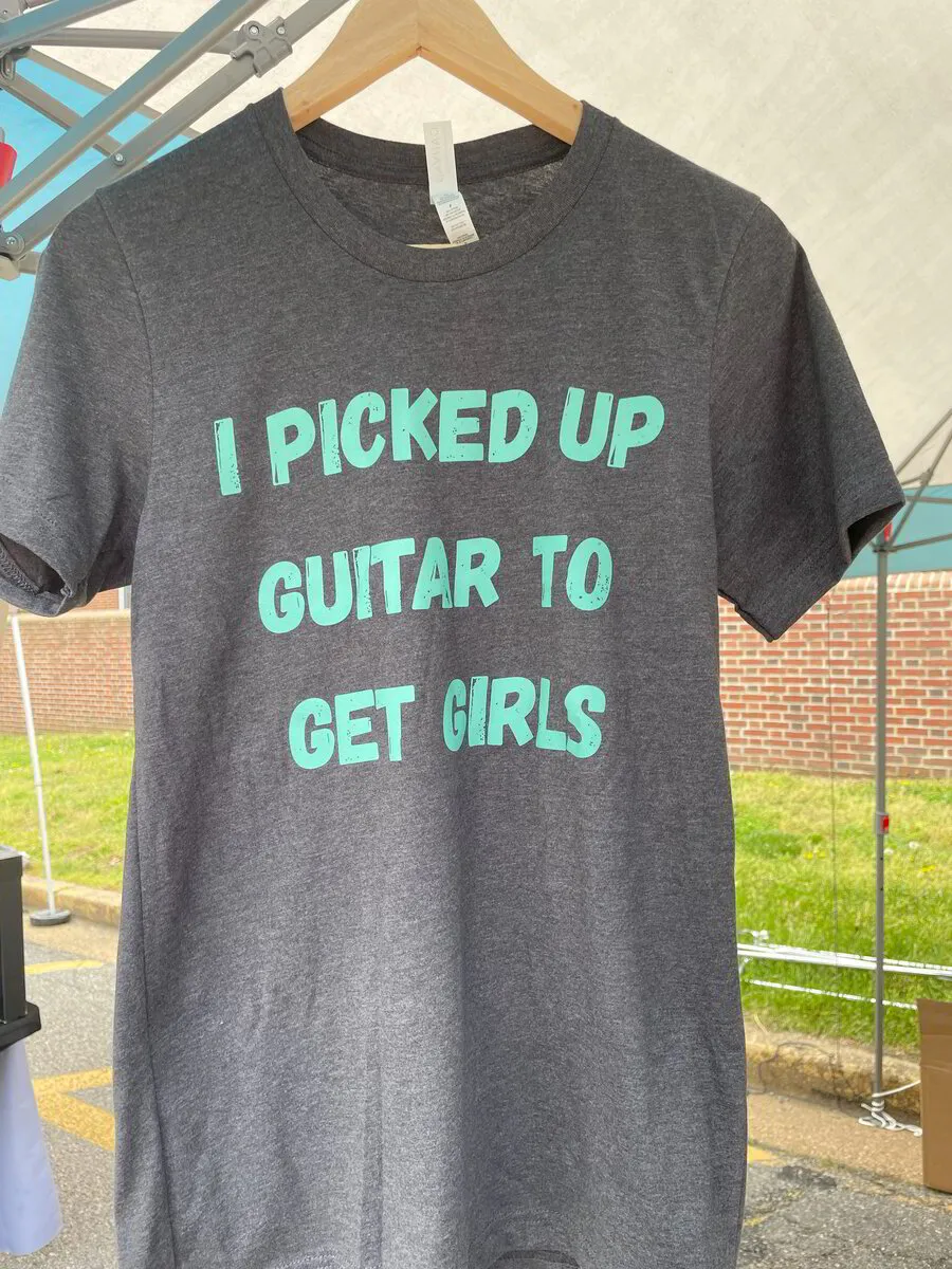 T-Shirt: I Picked Up Guitar To Get Girls