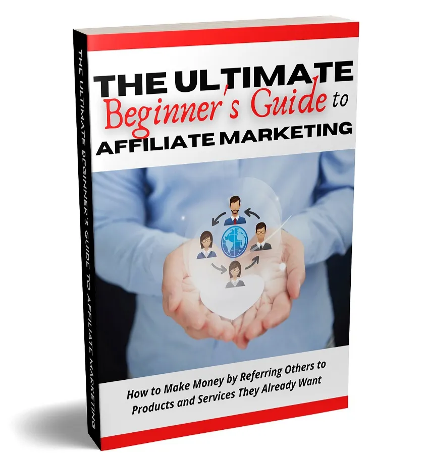 The Ultimate Beginner's Guide to Affiliate Marketing