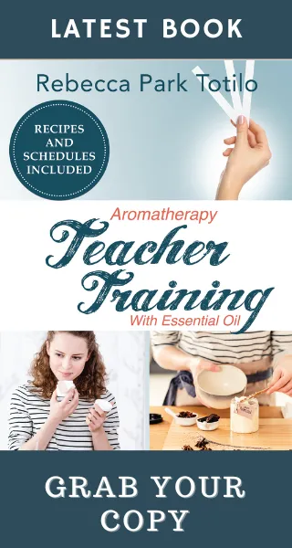 Aromatherapy Teacher Training With Essential Oil | Rebecca Park Totilo