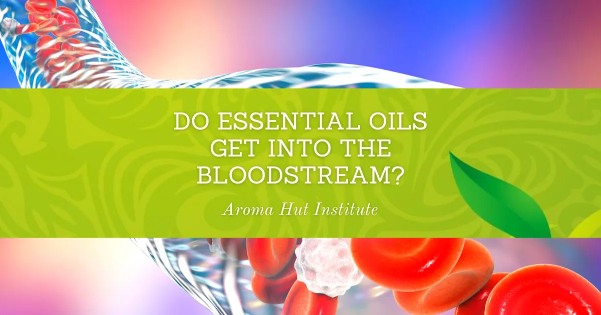Do Essential Oils Get Into Your Bloodstream?