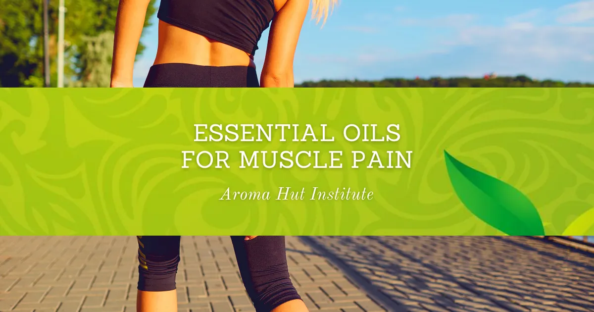 Essential Oils for Muscle Pain & Sore Muscles