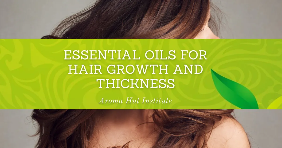 Essential Oils for Hair Growth and Thickness
