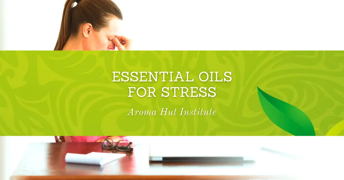 Essential Oils for Stress