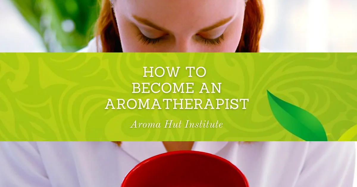 How to Become an Aromatherapist