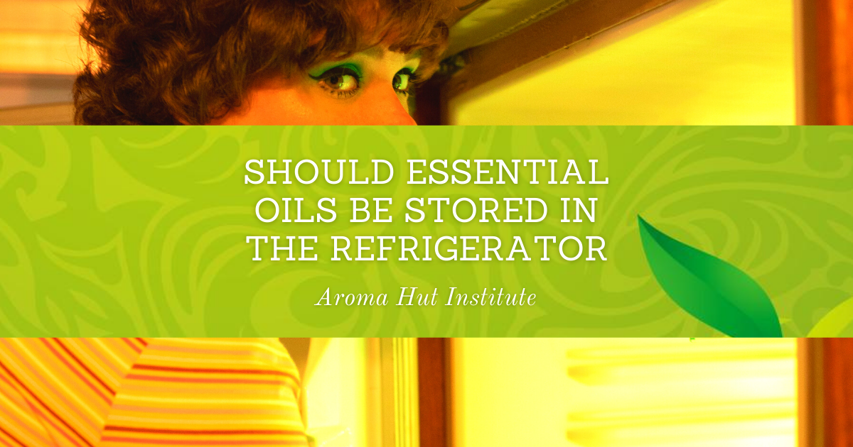 Should You Keep Your Essential Oils In the Refrigerator? Essential Oil Storage