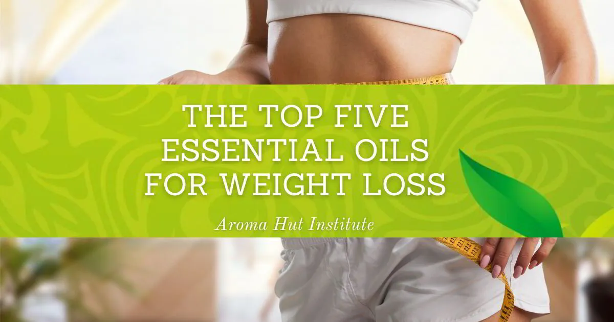 Top Five Essential Oils for Weight Loss