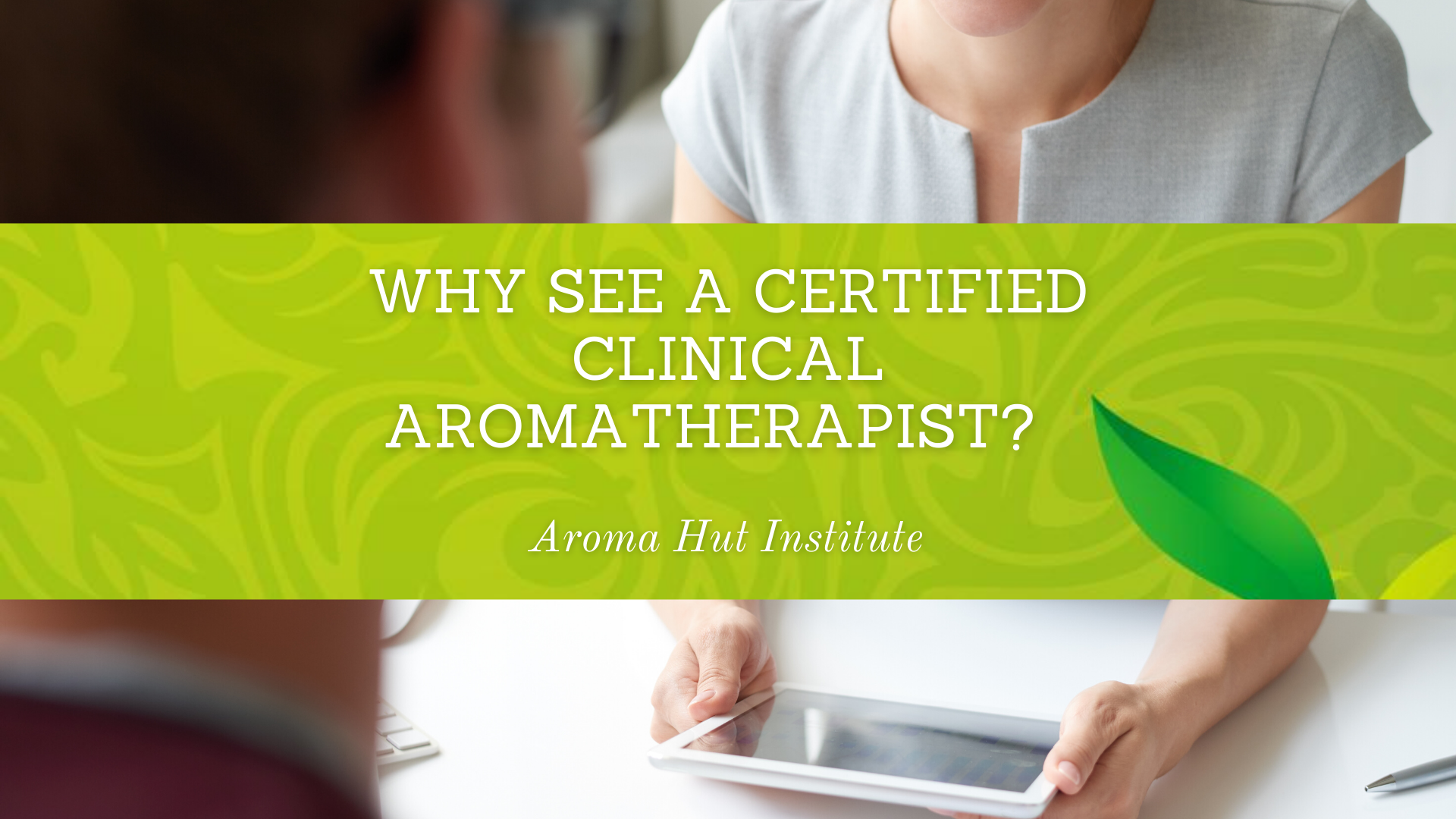 Why See a Certified Clinical Aromatherapist?