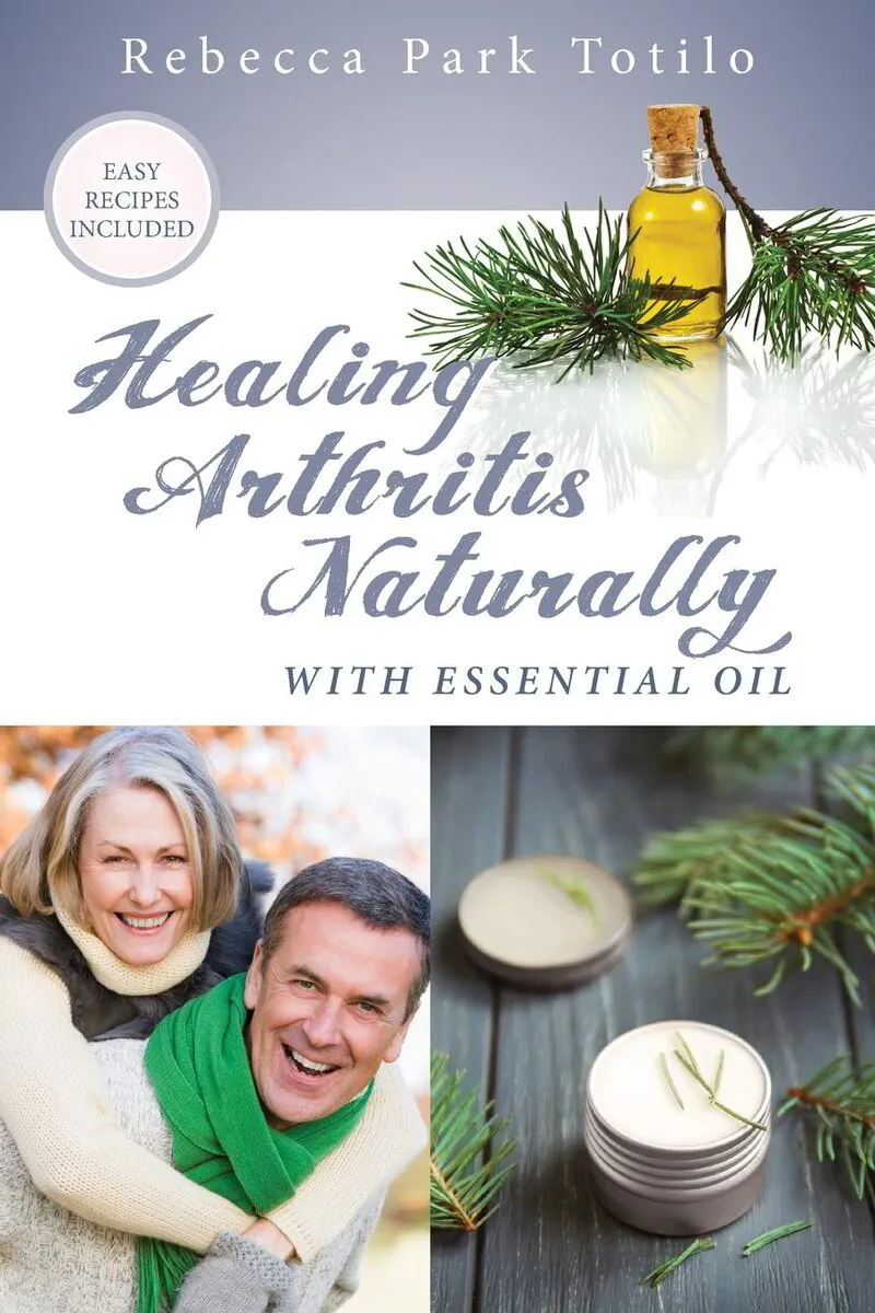 Healing Arthritis Naturally With Essential Oil [BOOK]