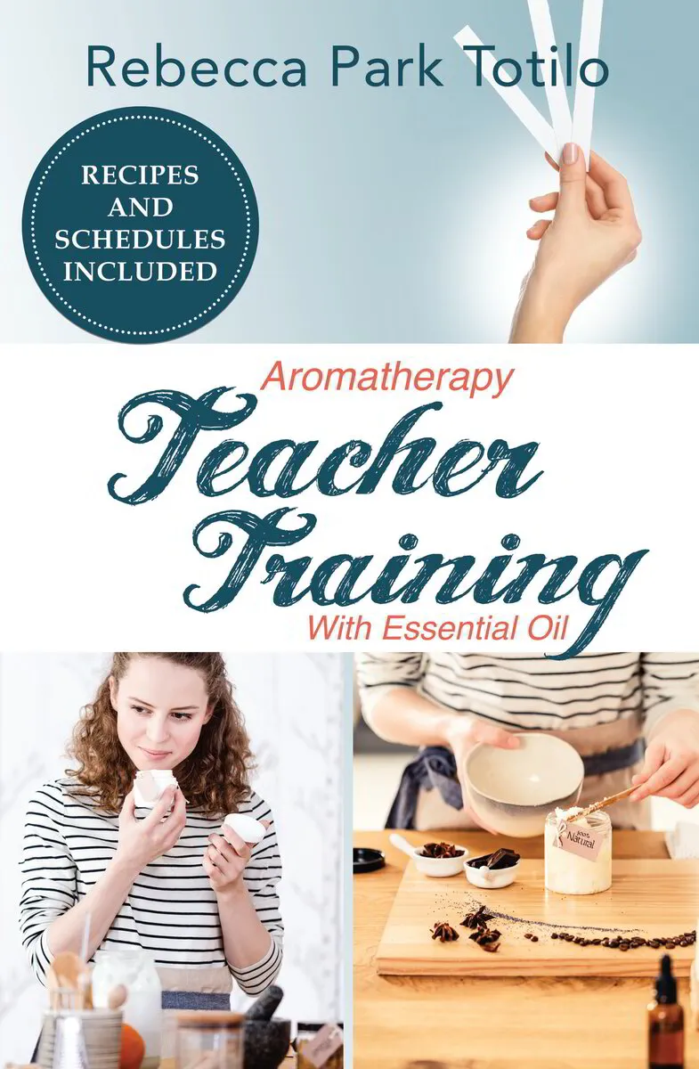 Aromatherapy Teacher Training With Essential Oil [BOOK]
