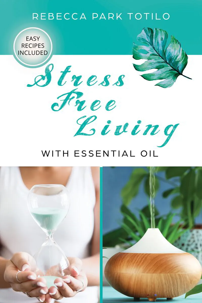 Stress Free Living with Essential Oil [BOOK]