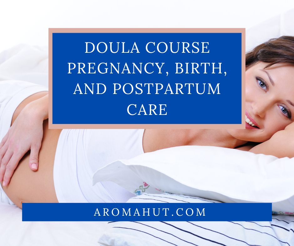 Essential Oils for Pregnancy, Birth, and Postpartum Care Doula Online