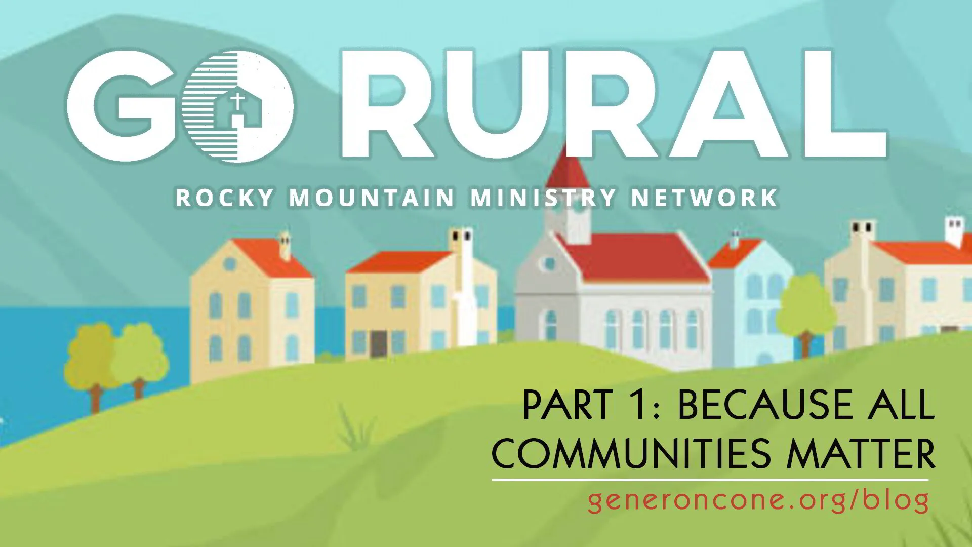 Go Rural, Part 1: Because All Communities Matter