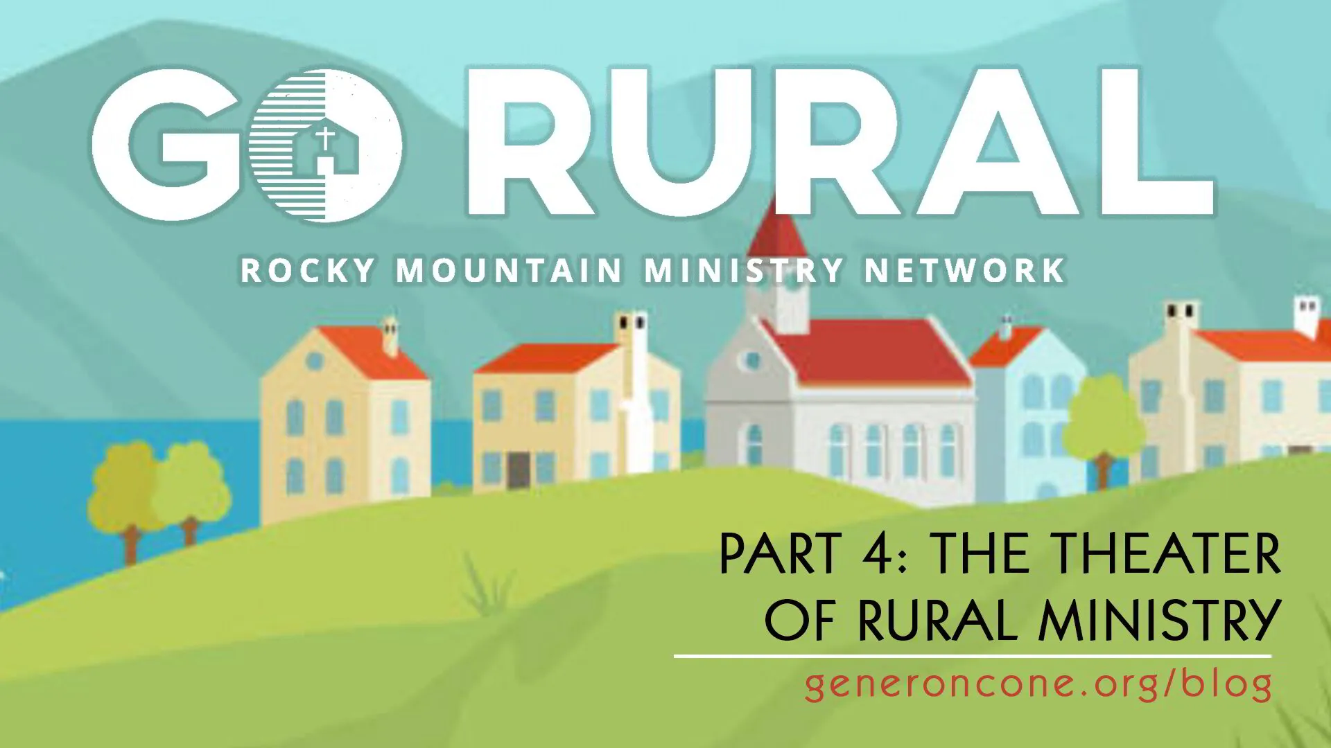 Go Rural, Part 4: The Theater of Rural Ministry