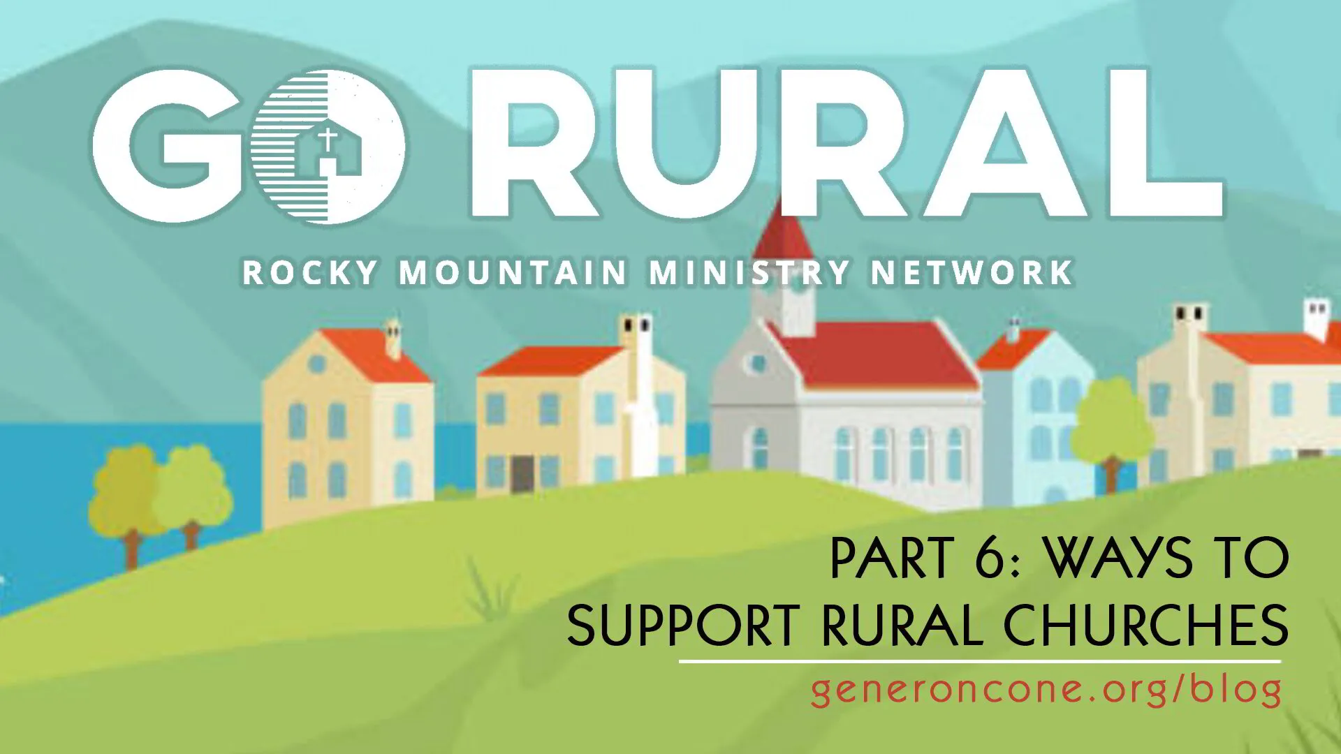 Go Rural, Part 6: Ways to Support Rural Churches