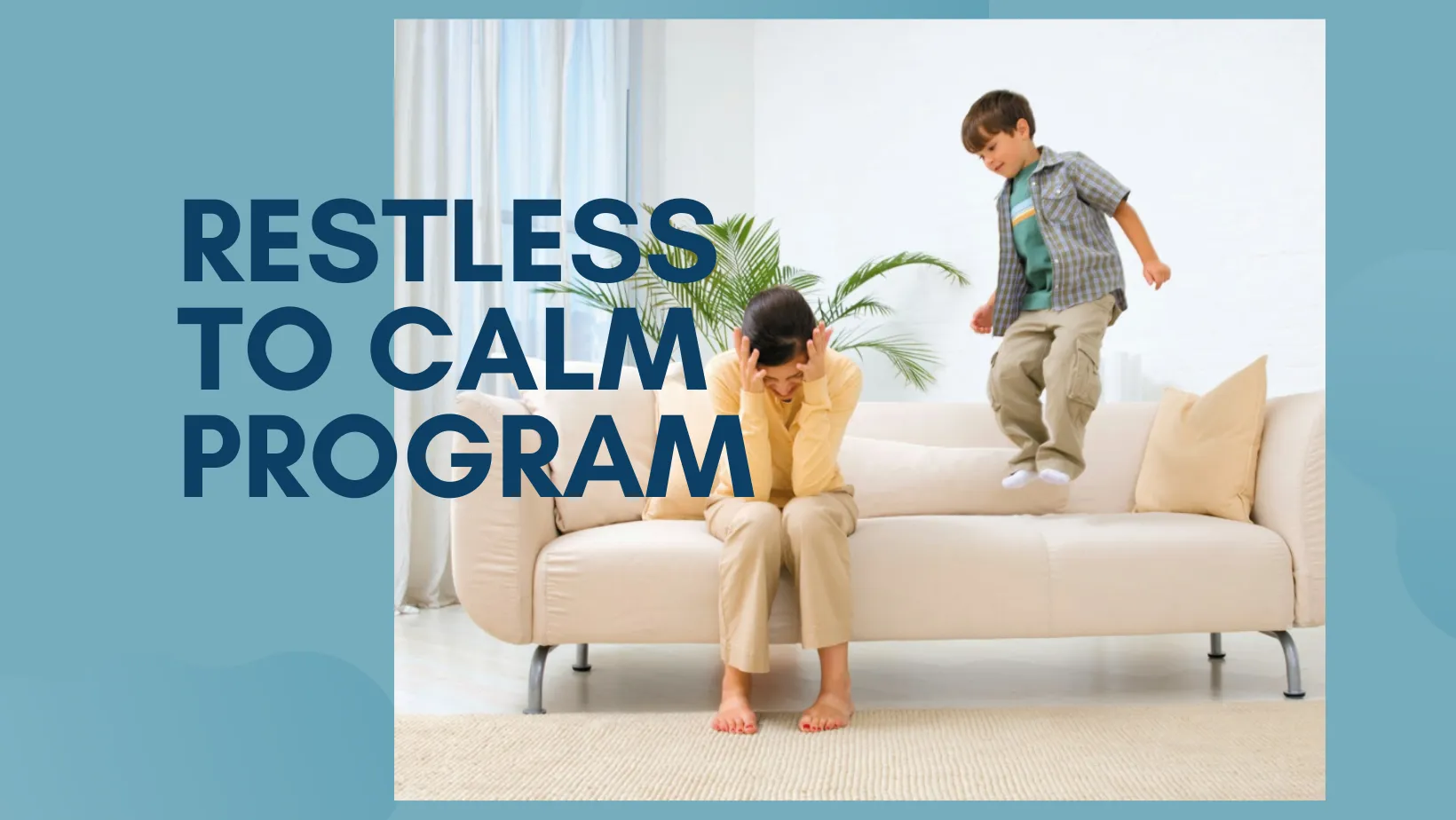 The Restless to Calm Plus Program- pay plan- 6mth