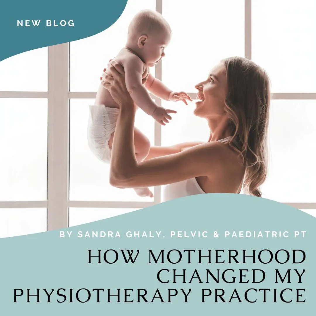 How Motherhood Changed My Physiotherapy Practice