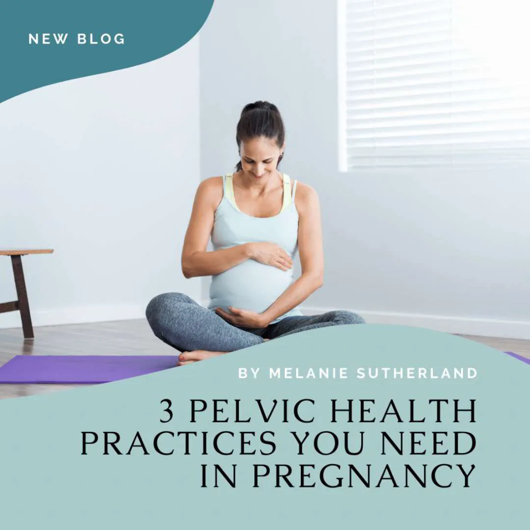 3 Essential Pelvic Health Practices for Pregnancy