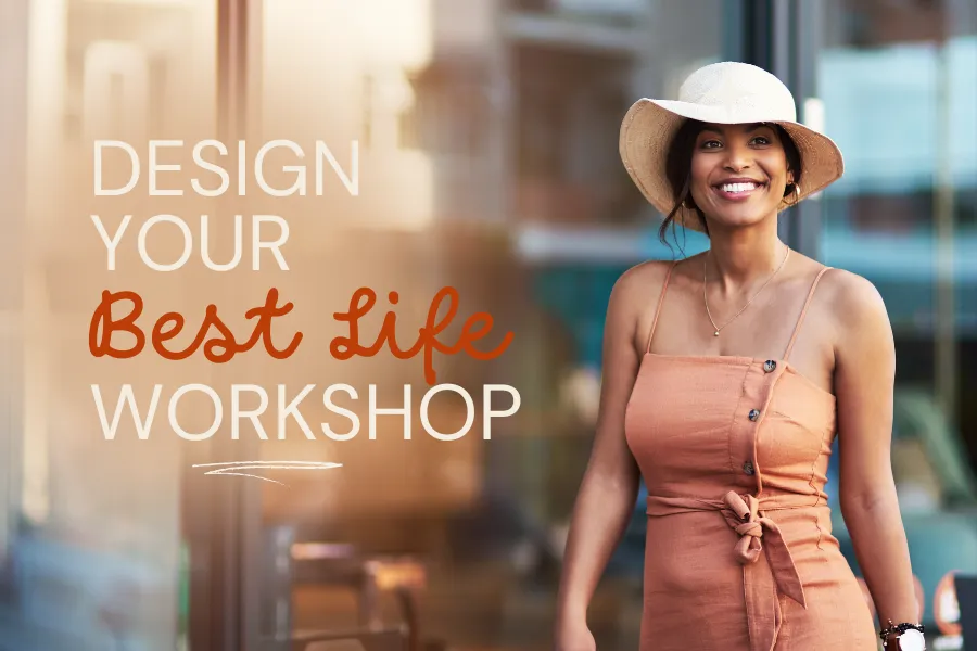 Design Your Best Life Workshop
