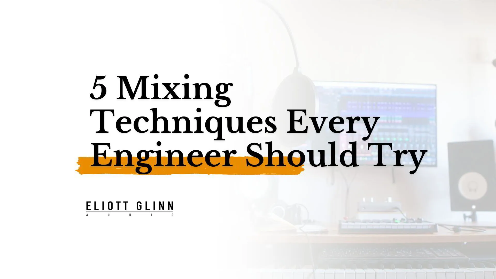 5 LesserKnown Mixing Techniques Every Engineer Should Try