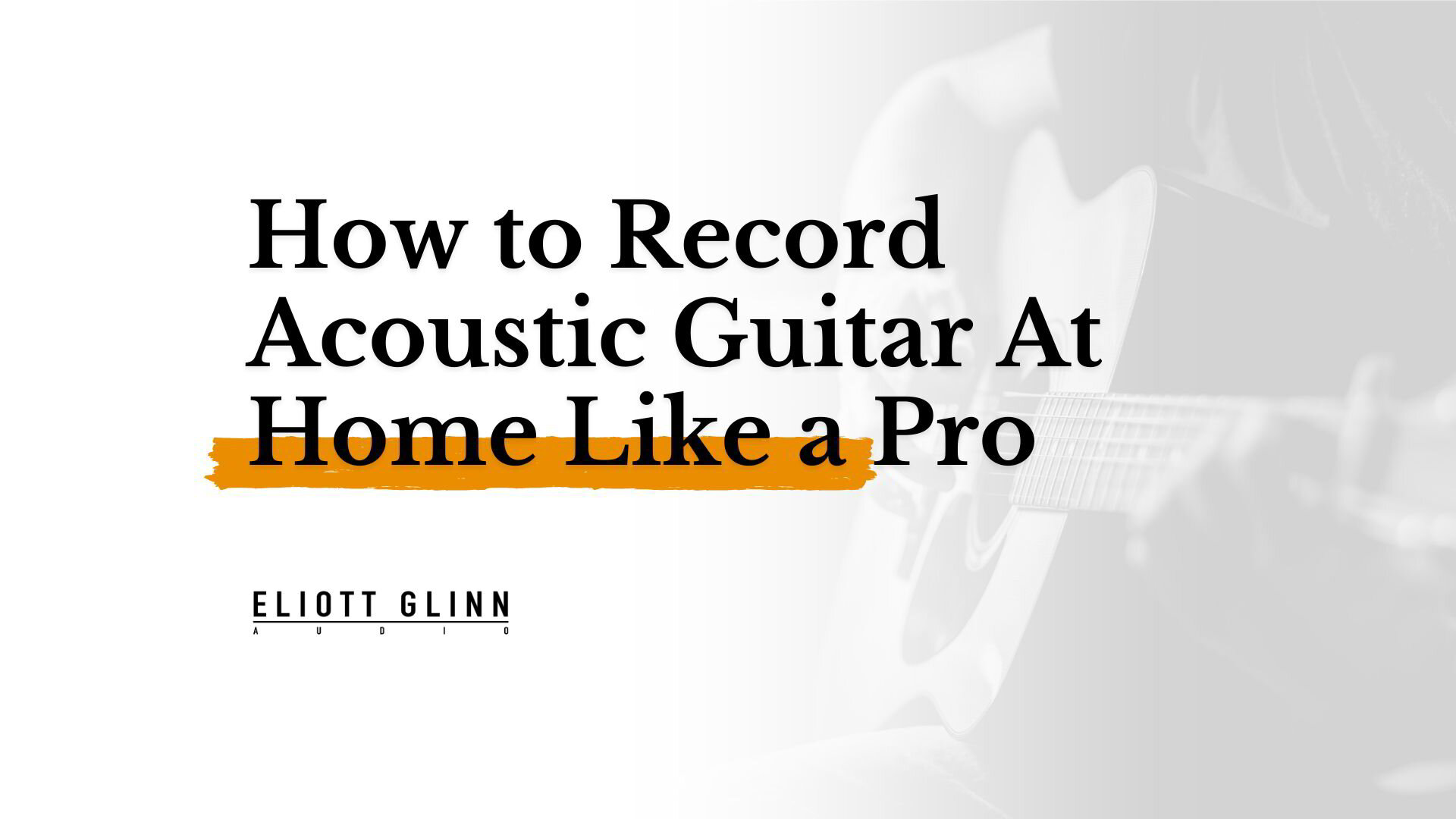 How to Record Acoustic Guitar At Home Like a Pro