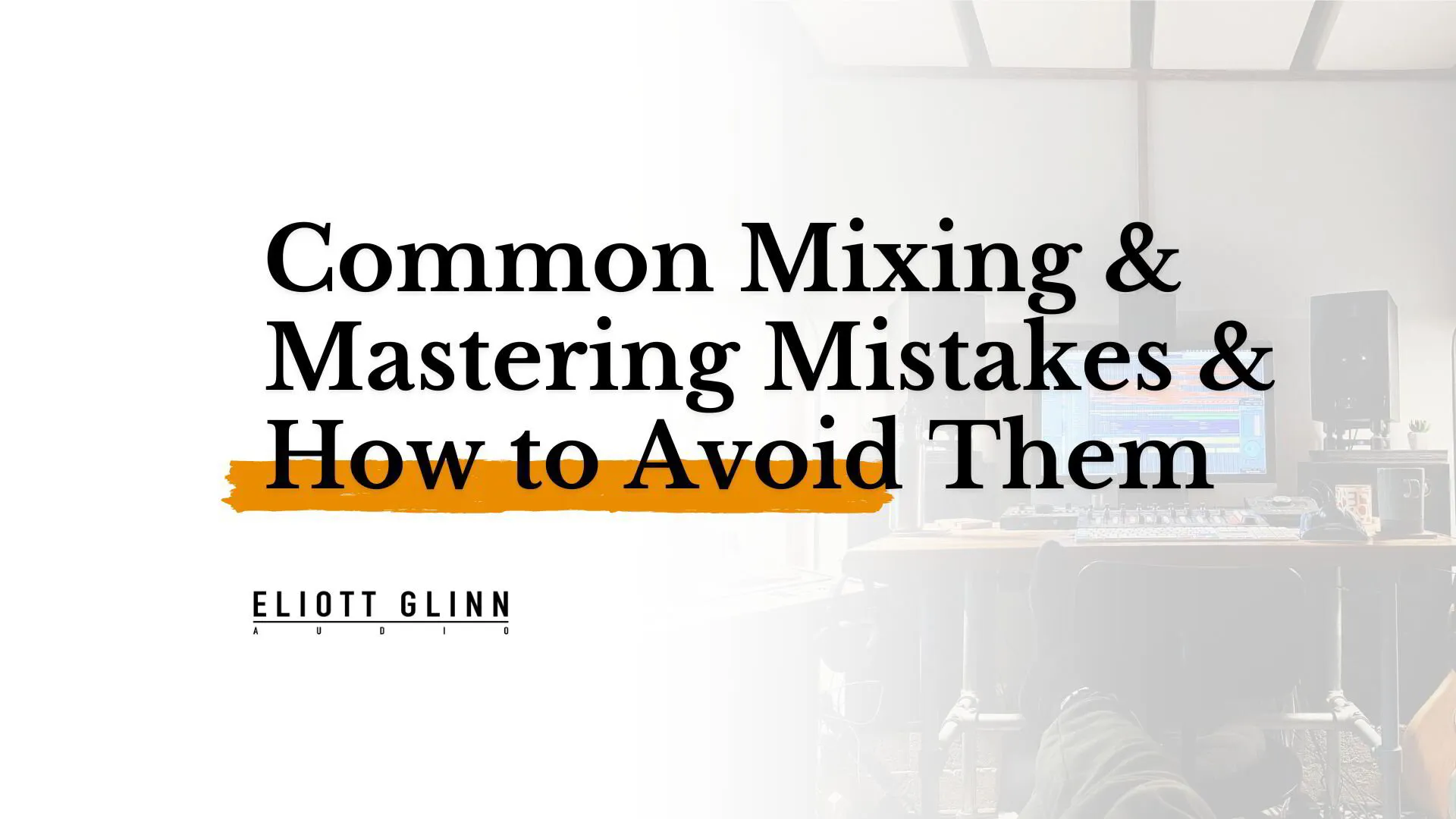 Common Mixing and Mastering Mistakes and How to Avoid Them