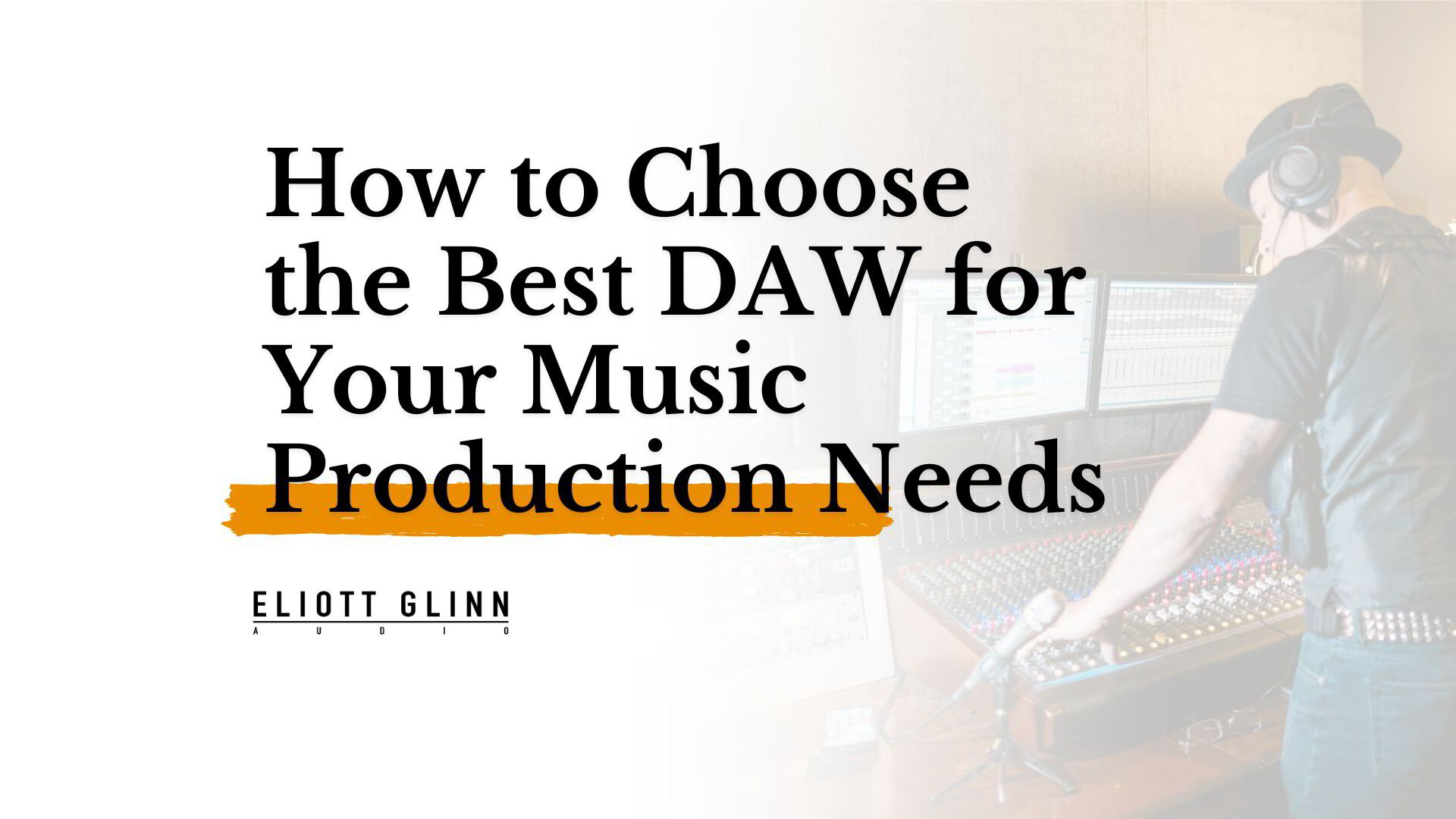 How to Choose the Best DAW for Your Music Production Needs