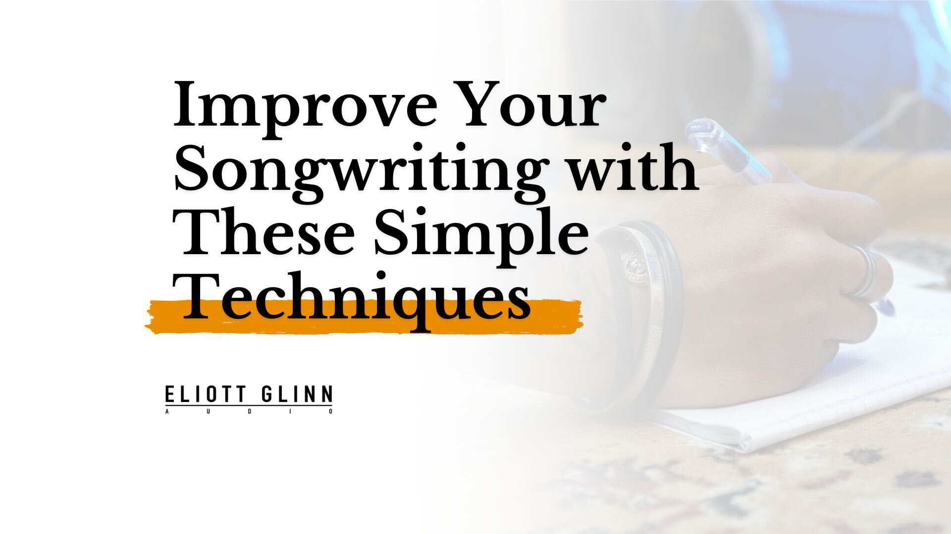 How to Improve Your Songwriting with These Simple Techniques