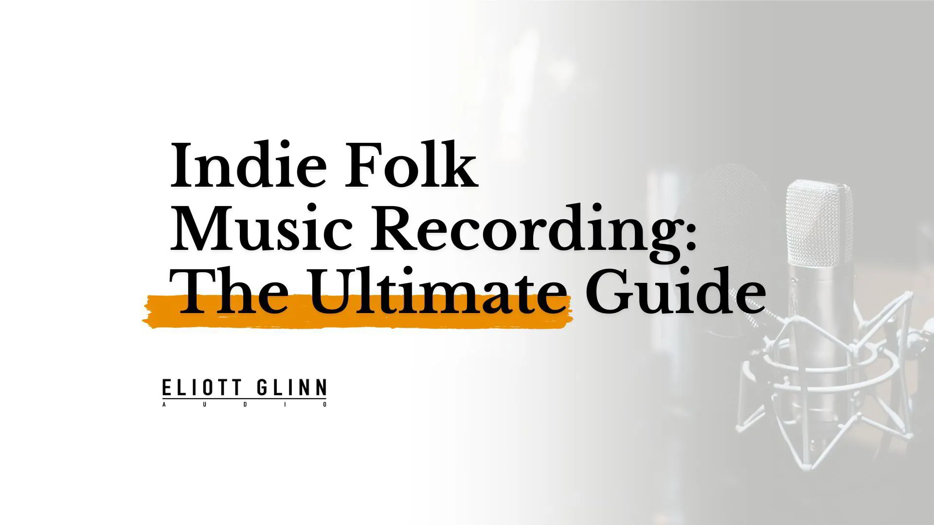 Indie Folk Music Recording: The Ultimate Guide