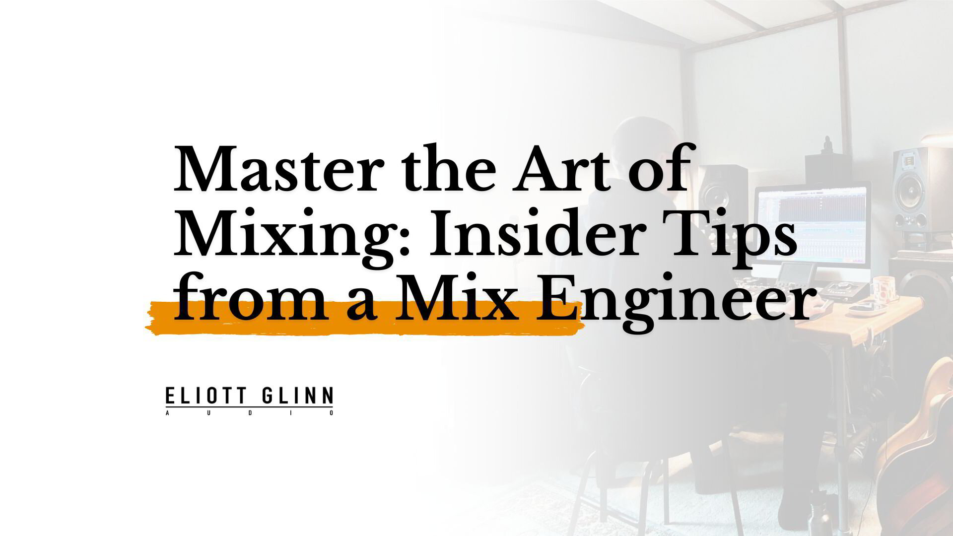 Master the Art of Mixing Insider Tips from Pro Mix Engineer