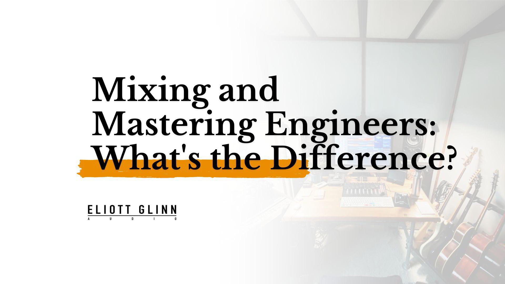Mixing and Mastering Engineers What's the Difference?