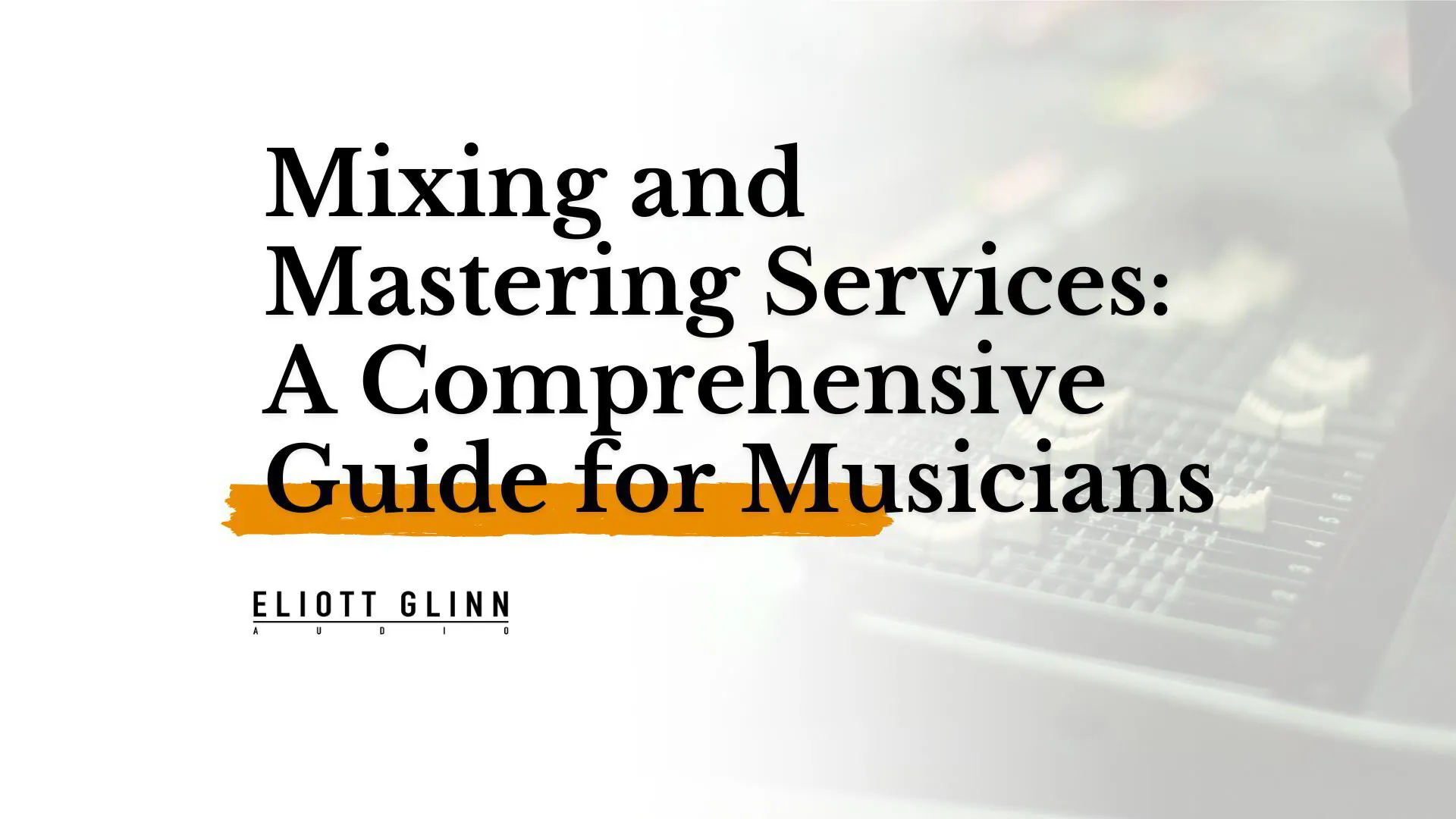 Mixing and Mastering Services: A Comprehensive Guide for Musicians