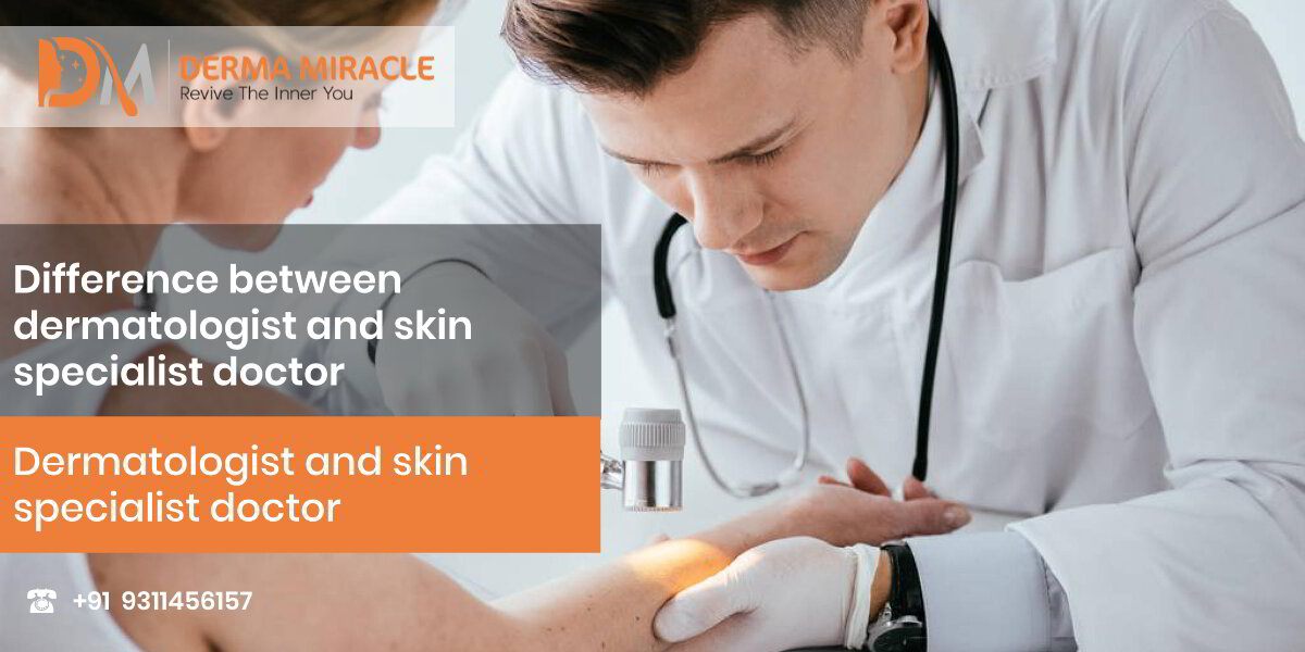Difference between dermatologist and skin specialist doctor