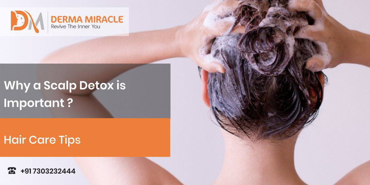 Why a Scalp Detox is Important