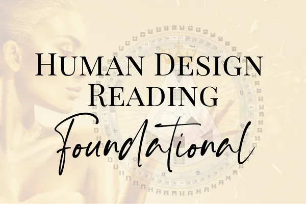 Human Design Reading - Foundational