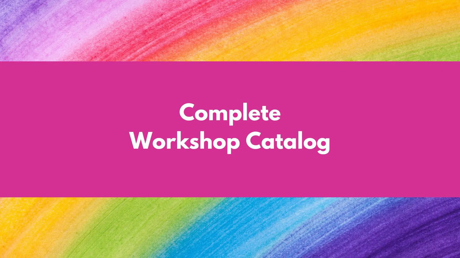 Complete Workshop Catalog