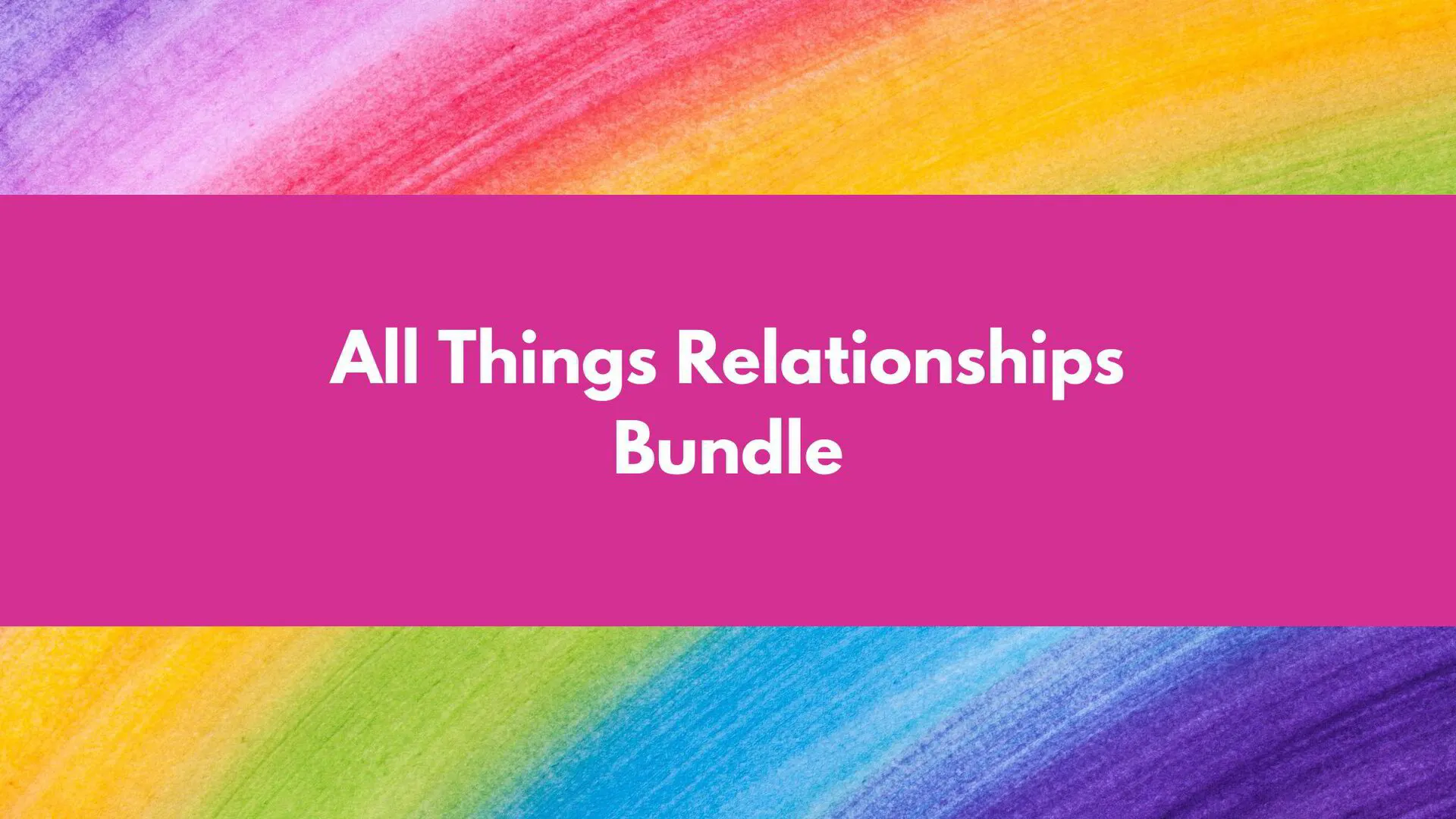 All Things Relationships Bundle